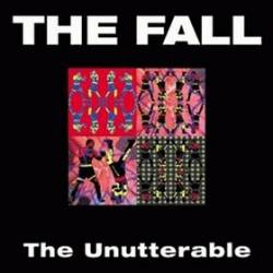 The Fall : The Unutterable